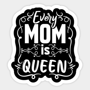 Mother's Day Every Mom Is Queen Sticker